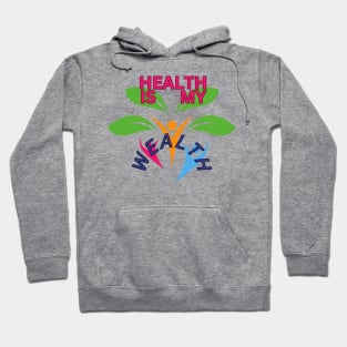 HEALTH IS MY WEALTH Hoodie